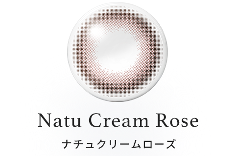 Natu Cream Rose(ナチュクリームローズ)